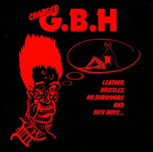 G.B.H. - LEATHER, BRISTLES, NO SURVIVORS AND SICK BOYS… LP